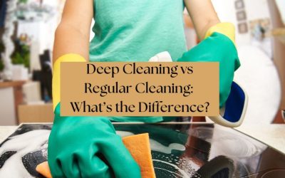 Deep Cleaning vs Regular Cleaning: What’s the Difference?